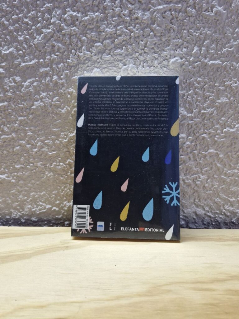 Fotografía de contra portada de libro impreso El clima que cambió el mundo. Precio: $325 MXN Autor: Marcus Rosenlund Año: 2022 Formato: Pasta blanda o rústica Dimensiones: Ancho 13.5 cm., Alto 21 cm., Grueso 1.7 cm. Número de páginas: 284 Idioma: Español Categoría: Nuevo